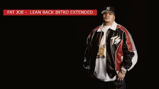 FAT JOE  LEAN BACK INTRO EXTENDED [upl. by Anniroc]