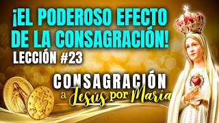 🚨EL PODEROSO EFECTO DE LA CONSAGRACIÓN A LA VIRGEN  CONSAGRACIÓN A JESÚS POR MARÍA  LECCIÓN  23 [upl. by Esinek]