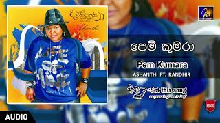 Pem Kumara පෙම් කුමරා  Ashanthi ft Randhir  Official Music Video [upl. by Soiritos83]