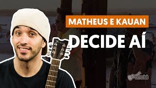 Decide Ai  Matheus e Kauan aula de violão completa [upl. by Clemmy]