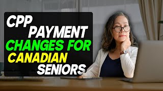 CPP Payment Changes for Canadian Seniors How They Affect Your OAS Pension [upl. by Lavicrep]