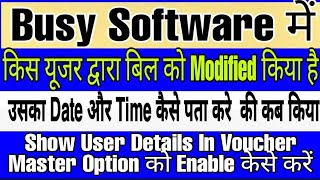 Show User Details In Busy SoftwareBill Modified Date And Time Show In Busy Software [upl. by Atirak]