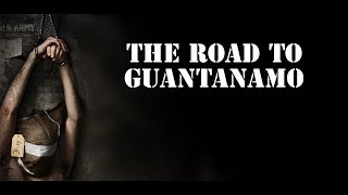 The Road To Guantanamo Full Documentary [upl. by Geno]