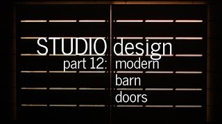 Modern Barn Doors  Studio Design Project Part 12 [upl. by Calder]