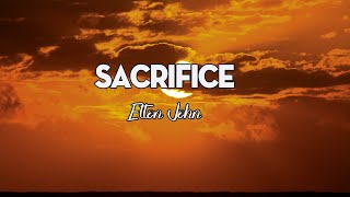 Elton John  Sacrifice Lyrics [upl. by Idoux983]