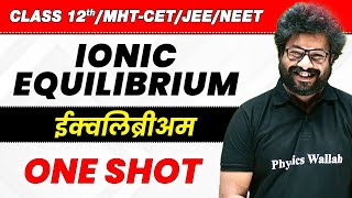 12th Science  Ionic Equilibrium in 1 Shot  ईक्वलिब्रीअम  HSC  MHTCET [upl. by Hsu]