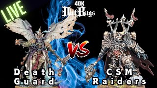 Death Guard vs CSM Raiders Live Stream  Competitive  Pariah Nexus  Warhammer 40k Battle Report [upl. by Bashuk]