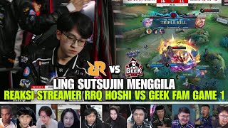 LING SUTSUJIN MAHAL BANGET REAKSI STREAMER RRQ HOSHI VS GEEK FAM GAME 1 [upl. by Esadnac]