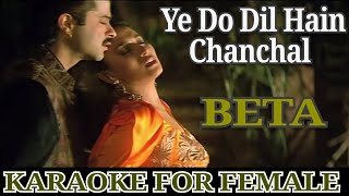 Ye Do Dil Hain Chanchal Karaoke For Female  Vipin Sachdeva amp Anuradha Paudwal  Beta [upl. by Alyehc]