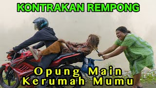 OPPUNG MAIN KERUMAH MUMU  KONTRAKAN REMPONG EPISODE 867 [upl. by Agarhs183]