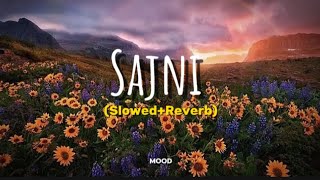 Sajni Slowed  Reverb  Arijit Singh  Laapataa Ladies  MOOD SoulfulArijitSingh [upl. by Dnalyr390]