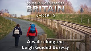 A walk beside the Leigh Guided Busway  Walks Around Britain Shorts [upl. by Suelo]