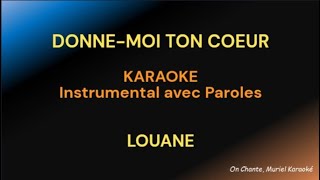 DONNE MOI TON COEUR Karaoke LOUANE HQ Instrumental original [upl. by Frodin466]