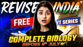 Revise India Free YT Series  Complete Biology Before 8th July  NEET Biology  Seep Pahuja [upl. by Oinota]