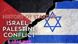 History of start of ISRAEL  PALESTINE CONFLICT amp Arab War [upl. by Andrew]