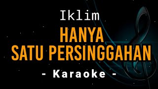 Hanya Satu Persinggahan  Iklim  Karaoke Version [upl. by Elagiba165]