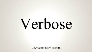 How To Pronounce Verbose [upl. by Mila]