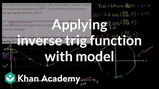 Applying inverse trig function with model  Trigonometry  Khan Academy [upl. by Carlyn]