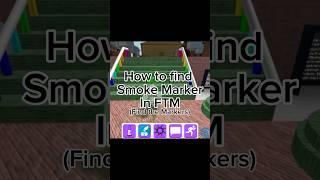 How to find Smoke Marker in FTM Find the Markers roblox findthemarkers [upl. by Melli]