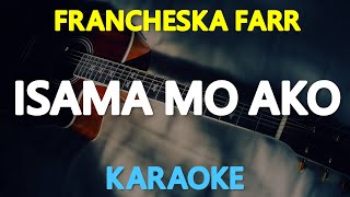 ISAMA MO AKO  Francheska Farr KARAOKE Version [upl. by Solracesoj]