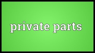 Private parts Meaning [upl. by Adirem]