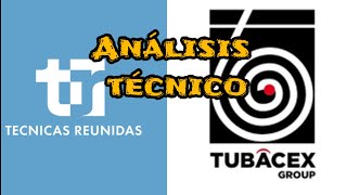 Análisis técnico Tubacex y Técnicas Reunidas [upl. by Llenwahs423]