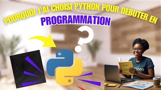 Pourquoi Jai Choisi Python pour Débuter en Programmation [upl. by Emoraj]