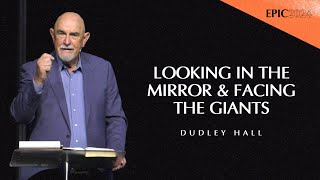 Looking Into the Mirror amp Facing the Giants  Dudley Hall  EPIC Conference 2024 [upl. by Lebanna100]