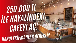 250000 TL Bütçe ile Bir Cafe Nasıl Açılır [upl. by Winterbottom884]