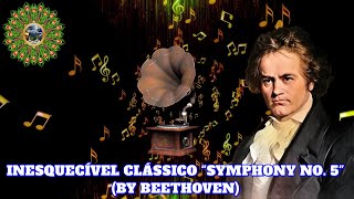 INESQUECÍVEL CLÁSSICO SYMPHONY NO 5 BY BEETHOVEN 🎹🎹 [upl. by Nerti]