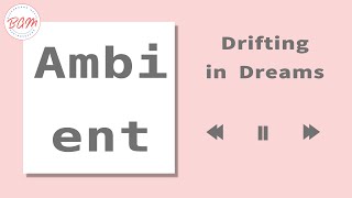 【Ambient】 Drifting in Dreams [upl. by Enitselec205]