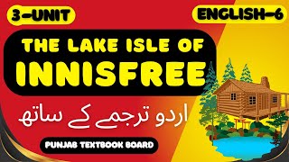 The Lake Isle of Innisfree  English Class 6 Unit 3  Punjab Textbook board  Urdu Translation [upl. by Rimisac7]