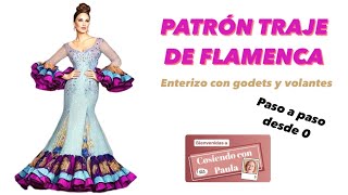 💃🏼 PATRÓN TRAJE FLAMENCA ENTERIZO con GODETS Y VOLANTES [upl. by Eenert]