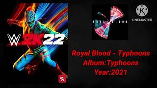 WWE 2K22 SoundtrackRoyal Blood  quotTyphoonsquot [upl. by Sahcnip442]