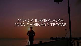 MÚSICA INSPIRADORA PARA CAMINAR Y TROTAR 15 MINUTOS [upl. by Joelynn888]