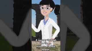 A Journey through time the time THE HISTORY OF PUBLIC HEALTH publichealth history [upl. by Eema919]