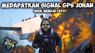 OROK MENDAPATKAN SINYAL GPS DARI JOHAN  DAN MENUJU PERSIAPAN KE CAYO  GTA V ROLEPLAY [upl. by Sido]