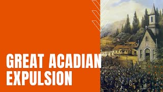 Great Acadian Expulsion [upl. by Vaules472]