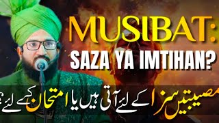 Musibat Saza Ke Liye Aati Hain Ya Imtihan Ke Liye  ll Mufti Salman Azhari Qadri 🌹muftisalmanazhari [upl. by Ehtyaf]