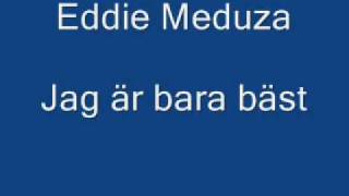 Eddie Meduza  Jag är bara bäst [upl. by Strepphon550]