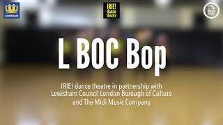 IRIE dance theatres L BOC BOP for Lewisham Borough of Culture [upl. by Benisch116]