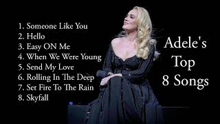 Top 8 Adele Songs  Adeles Best Songs Playlist  Top English songs  Popular English music playlist [upl. by Eseer]