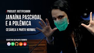 Janaína Paschoal e a polêmica Cesárea x Parto Normal  Podcast Justificando 19 [upl. by Grayson]