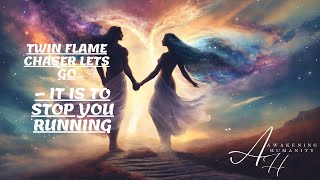 TWIN FLAME CHASER LETS GO – IT IS TO STOP YOU RUNNING [upl. by Megargee]