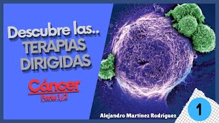 ¿Qué son las TERAPIAS DIRIGIDAS contra el CÁNCER 12 [upl. by Imot607]