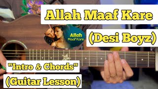 Allah Maaf Kare  Desi Boyz  Guitar Lesson  Intro amp Chords  With Tab [upl. by O'Meara]