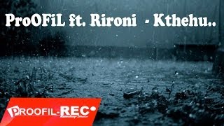 ProOFiL ft Rironi  Kthehu [upl. by Grishilda724]