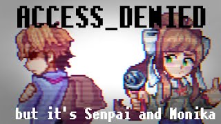 ACCESSDENIED but its Senpai and Monika [upl. by Salohcin]