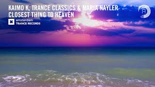 Kaimo K Trance Classics amp Maria Nayler  Closest Thing To Heaven Amsterdam Trance Extended [upl. by Leonerd]