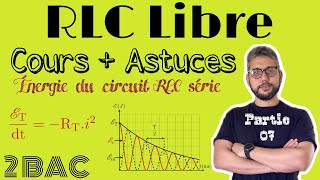 Cours  RLC libre  Partie 07  L’énergie dans le circuit RLC  Electricité  2 Bac  Prof BMouslim [upl. by Plotkin]